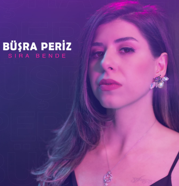 BÜŞRA PERİZ ‘DEN YENİ SİNGLE SIRA BENDE ! BÜŞRA PERİZ ‘DEN YENİ SİNGLE SIRA BENDE !