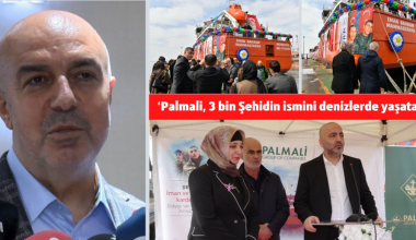 ‘Palmali, 3 bin Şehidin ismini denizlerde yaşatacak.’ ‘Palmali, 3 bin Şehidin ismini denizlerde yaşatacak.’