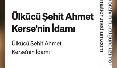 İbrahim Murat Gündüz “Bir Gece Yarısı Yaşanan Trajedi: Ahmet Kerse’nin Son Saatleri”